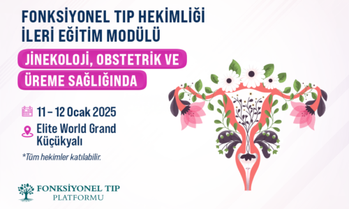 Jinekoloji ve Obstetride Fonksiyonel Tıp Yaklaşımı ve Uygulamaları (11-12 Ocak 2025)